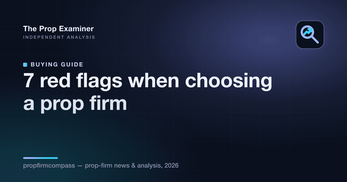 7 red flags when choosing a prop firm