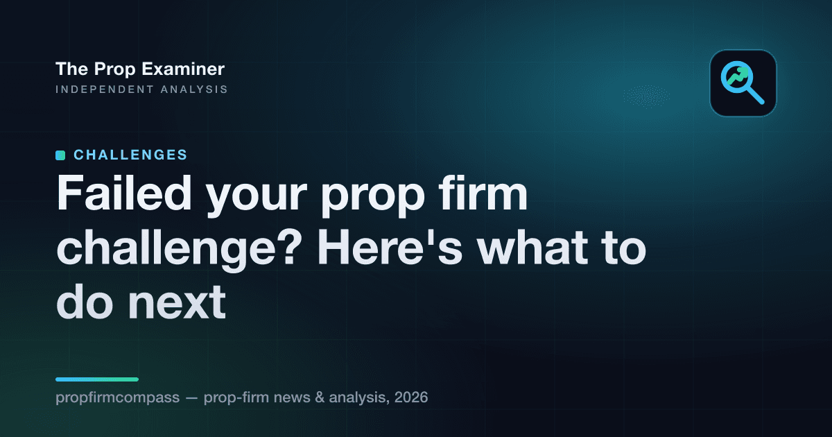 Failed your prop firm challenge? Here's what to do next