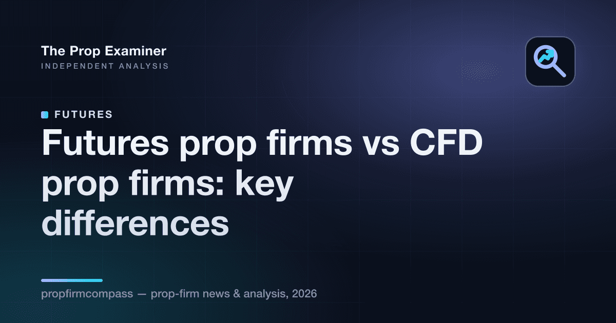 Futures prop firms vs CFD prop firms: key differences