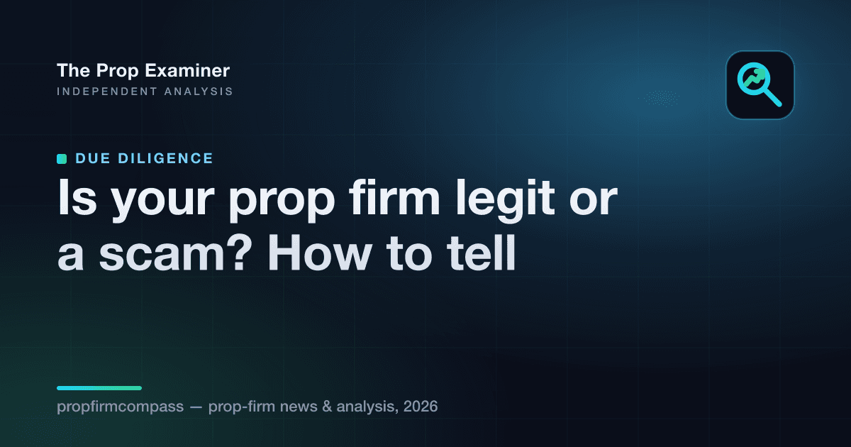 Is your prop firm legit or a scam? How to tell