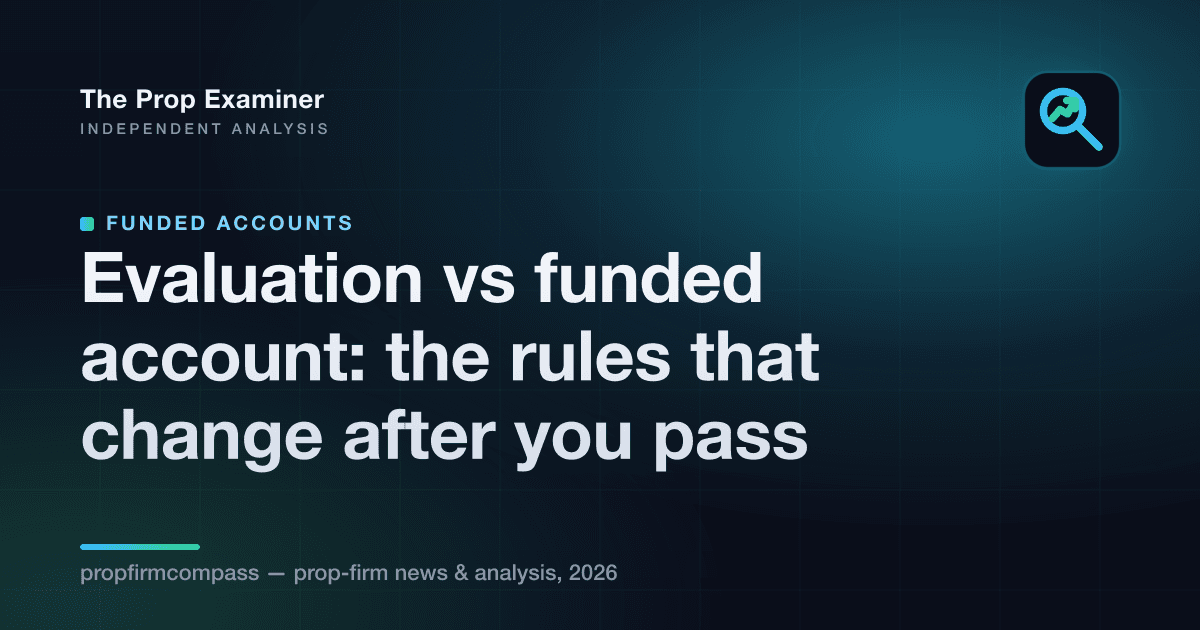 Evaluation vs funded account: the rules that change after you pass